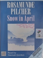 Snow in April written by Rosamunde Pilcher performed by Hannah Gordon on Cassette (Unabridged)